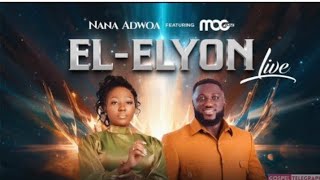 Nana Adwoa  El Elyon feat MOG Lyrics [upl. by Mehsah478]