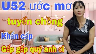 U52 Tuyển Chồng Khẩn Cấp Gấp Gấp Lắm Quý Anh Ơi [upl. by Pat]