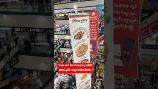 Terminal M Shopping Mall yangon shopping myanmar food dailyvlog shorts viralvideo fyp [upl. by Lenahs]