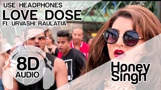 LOVE DOSE 8D Audio Song 🎧  Yo Yo Honey Singh  Urvashi Rautela [upl. by Mile]