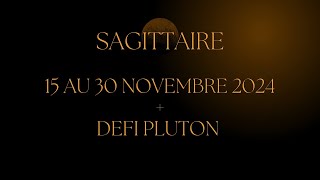 Sagittaire ♐️ 15 au 30 Novembre 2024  Défi Pluton  Communication légendaire [upl. by Yartnod]