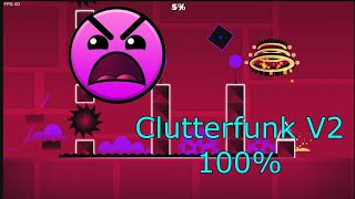 Clutterfunk V2 100 Geometry Dash [upl. by Llyrpa]