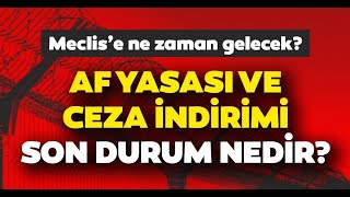 Af Yasası Mecliste Son Durum infazdüzenlemesi ssc cezaindirimi genelaf af afhaber ensonhaber [upl. by Ayetal]