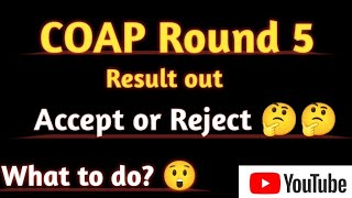 COAP Round 5 Results Out ।। What to do 🤔🤔 [upl. by Anneres]