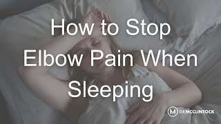 How to Stop Elbow Pain When Sleeping  Dr Kyle McClintock [upl. by Nirrek]