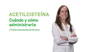 Acetilcisteína cuándo y cómo administrarla Tu Farmacéutico Informa [upl. by Bean542]