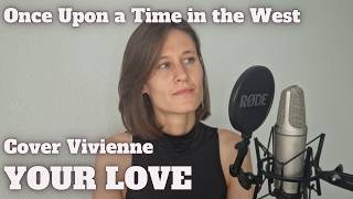 Your Love Once Upon a Time in the West  Ennio Morricone Cover Vivienne [upl. by Nylitsirk301]