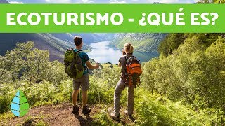 Turismo sustentable  Qué es ECOTURISMO [upl. by Ciryl135]