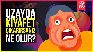 Uzayda Çıplak Kalırsanız Donmaktan Korkmayın [upl. by Hump831]