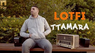 Lotfi  Ttamara Clip Officiel [upl. by Bennie67]