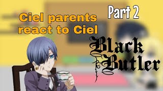 Ciel parents react to Ciel part 2black butlergacha life• 🥀🍃 • [upl. by Ainet]