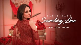 Searching Love  Official Video Shaib Kaur  New Punjabi Song 2024  Lastst Punjabi Song 2024 [upl. by Klump]