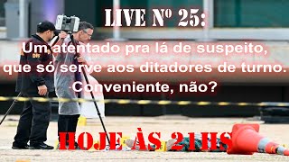 LIVE N25 – Um “atentado” pra lá de suspeito que só serve aos ditadores de turno Conveniente não [upl. by Keyek]