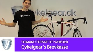 Cykelgear´s Brevkasse viser Shimano´s forskifter justeringsværktøj TLFD68 [upl. by Ennovyhs]