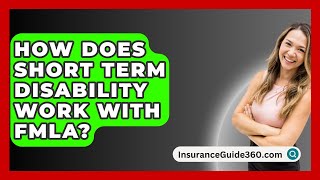 How Does Short Term Disability Work With FMLA  InsuranceGuide360com [upl. by Lauritz]