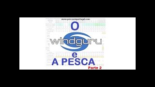 O Windguru e a Pesca  Parte 2  pescaemportugalcom [upl. by Ttnerb]