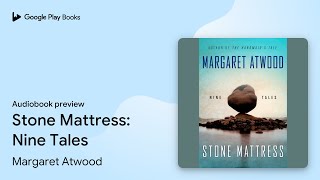 Stone Mattress Nine Tales by Margaret Atwood · Audiobook preview [upl. by Yeldahc50]