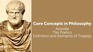 Aristotle The Poetics  Definition and Elements of Tragedy  Philosophy Core Concepts [upl. by Norton]