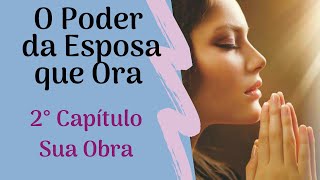 O Poder da Esposa que Ora 2º Capítulo Sua Obra [upl. by Manda44]