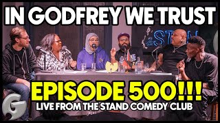 LIVE 500th Episode  In Godfrey We Trust Podcast  Ep 500 [upl. by Vilhelmina]