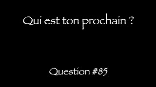 Catéchisme Q85  Qui est ton prochain [upl. by Nolat]