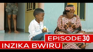 INZIKA BWIRU EPISODE 30  CAST Ngenzi Joshua Ntare YIngore  FILM NYARWANDA [upl. by Dominus]