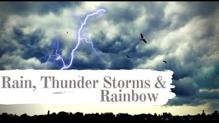 Rain Thunder Storms amp Rainbow  When the dark clouds cry  Cleanse your soul [upl. by Ogden20]