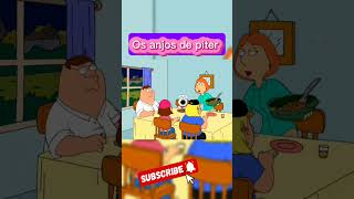 OS ANJOS DE PITER familyguy familiadapesada [upl. by Ynamrej542]