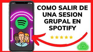 😱😊COMO SALIR DE UNA SESION GRUPAL EN SPOTIFY😉 [upl. by Chlori463]