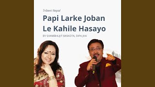 Papi Larke Joban Le Kahile Hasayo [upl. by Uziel]