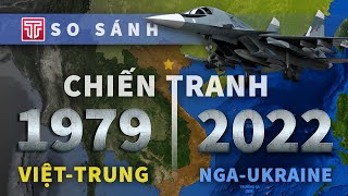 Chiến tranh biên giới Việt Trung 1979 và Nga Ukraine Khác nhau ra sao  Tomtatnhanhvn [upl. by Cuttie]