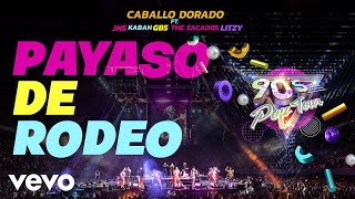 90´s Pop Tour amp Caballo Dorado amp JNS  Payaso de Rodeo ft Kabah GB5 The Sacados Litzy [upl. by Ahsital]