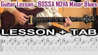 BOSSA NOVA JAZZ Guitar Lesson  TAB  How To Play MINOR BLUES Bossa Jazz  Guitar Tutorial TABS [upl. by Fanni]