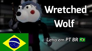 Wretched Wolf Willow theme TRADUZIDO PT BR 🇧🇷 ≈Dublações de Piggy≈ [upl. by Cousin9]