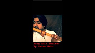 Raag Ahir Bhairav On Bansuri Flute By Paras Nath [upl. by Kabob591]