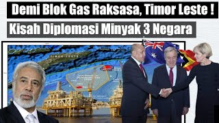 BLOK GAS RAKSASA TIMOR LESTE KISAH DIPLOMASI MINYAK 3 NEGARA [upl. by Slein]