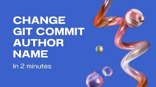 How to change git commit author name [upl. by Litman]