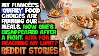 My Fiancée’s ‘quirky’ Food Preferences Are Spoiling Our Meals Now She’s Gone Missing [upl. by Elleivad]