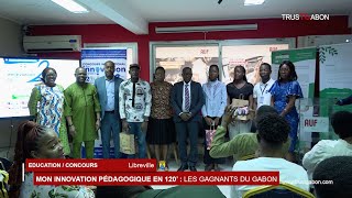 Concours international Mon innovation pédagogique en 120 secondes  les représentants du Gabon [upl. by Stevy]