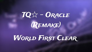 TQ☆  Oracle Remake  World First Clear [upl. by Nehtiek186]