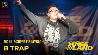 XNEELAND LIVE  B TRAP  MC ILL amp SUPER E amp JAY BACH [upl. by Pederson]