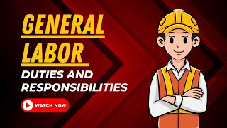 General Labor Duties And Responsibilities [upl. by Sevein]