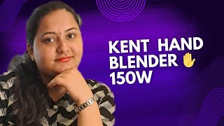 Kent 150w hand blender review  hand blender ko use kaise karen  unboxing Kent hand Blender 2024 [upl. by Nashner914]