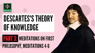 Descartes’s Theory of Knowledge Part 3 Meditations on First Philosophy Meditations 45 [upl. by Hoenack]