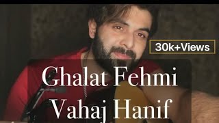 Ghalat Fehmi  Tarasti hain nagahein   Vahaj Hanif  Cover [upl. by Desta]