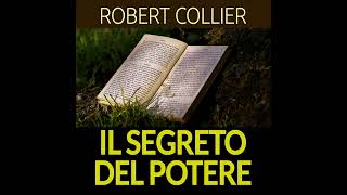 Il Segreto del Potere  Audiolibro COMPLETO di Robert Collier [upl. by Xanthus]