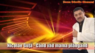 NICOLAE GUTA  CAND VAD MAMA PLANGAND ZOOM STUDIO [upl. by Trace]