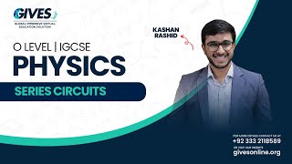 O Level Physics  Series Circuits Part 2  Sir Kashan Rashid  GIVES Academy [upl. by Aruol]