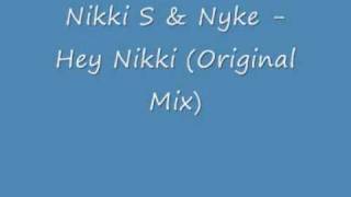 Nikki S amp Nyke Hey Nikki Original Mix [upl. by Akinek431]