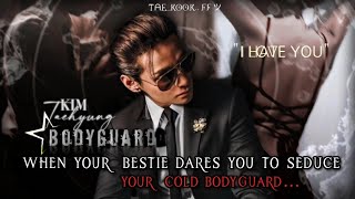 Taehyung FF  When your bestie dares you to seduce your cold bodyguard [upl. by Ambrosio]